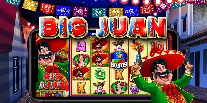 Panduan Slot Big Juan Menang Besar Dengan Strategi Cerdas