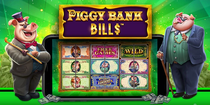 Cara Aman Bermain Slot Piggy Bank Bills Hingga Menang Besar