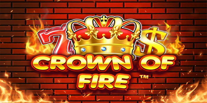 Mahkota Api Mengantar Peluang Slot Crown of Fire