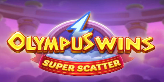 Bongkar Cara Jackpot Kilat di Slot Olympus Wins Super Scatter