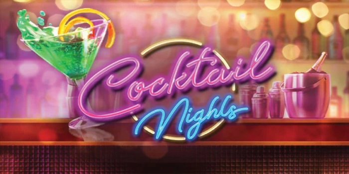 Mengurai Pola Slot Cocktail Nights Untuk Hasil Lebih Optimal